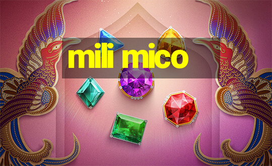 mili mico