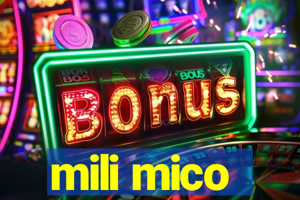 mili mico