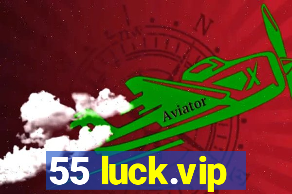 55 luck.vip