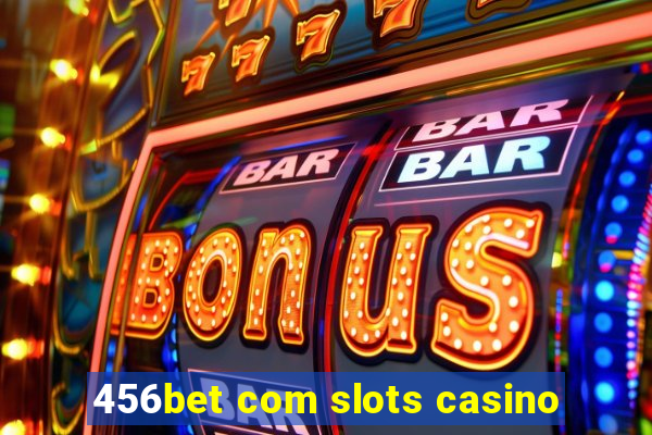 456bet com slots casino