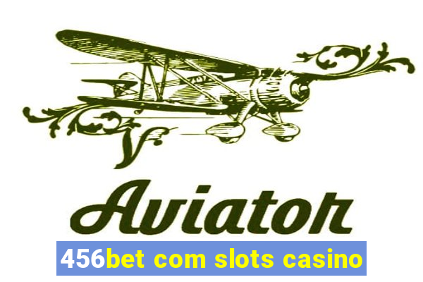 456bet com slots casino