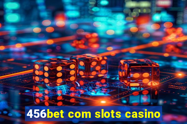 456bet com slots casino