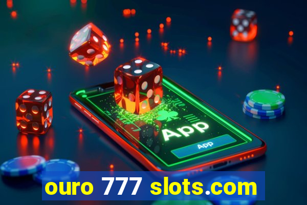 ouro 777 slots.com