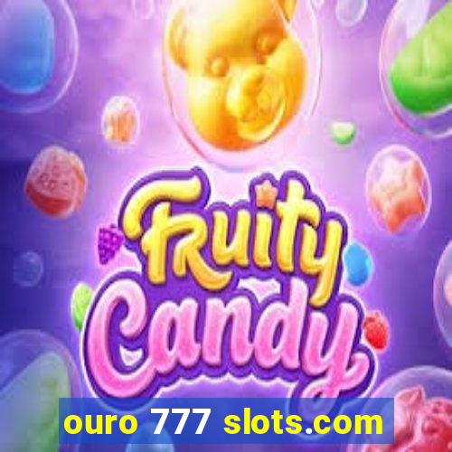 ouro 777 slots.com