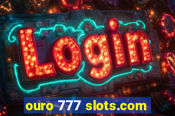 ouro 777 slots.com