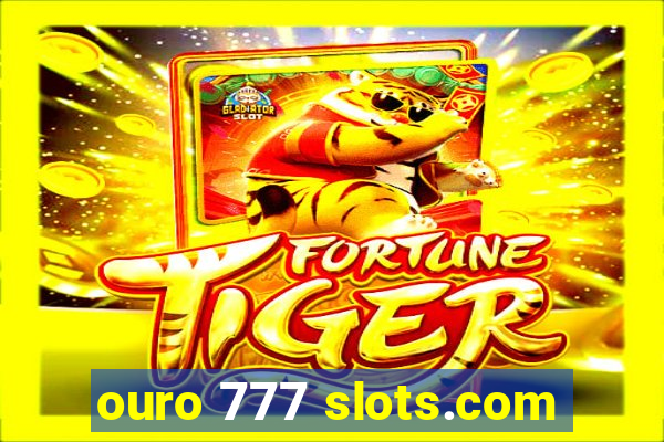 ouro 777 slots.com