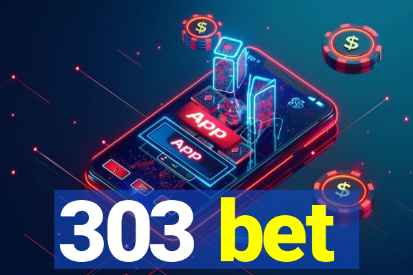 303 bet