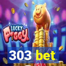 303 bet