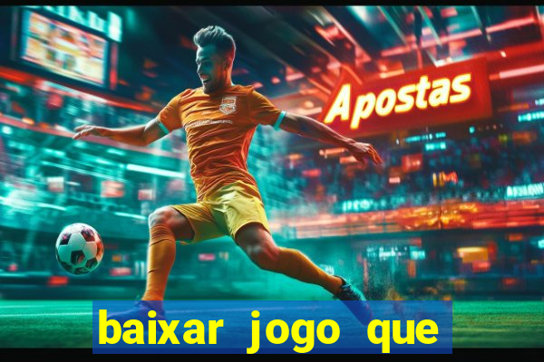 baixar jogo que ganha dinheiro na hora