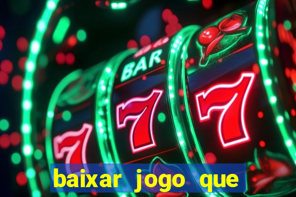 baixar jogo que ganha dinheiro na hora