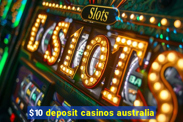 $10 deposit casinos australia