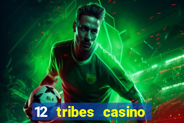 12 tribes casino promo code