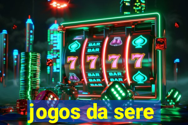 jogos da sere