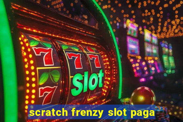 scratch frenzy slot paga