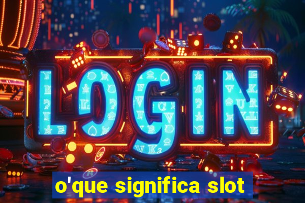 o'que significa slot