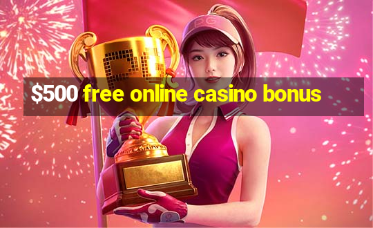 $500 free online casino bonus