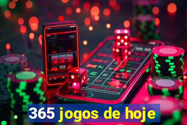 365 jogos de hoje