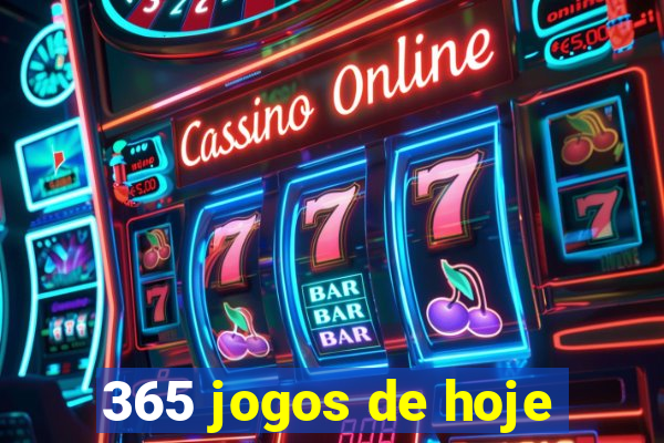 365 jogos de hoje