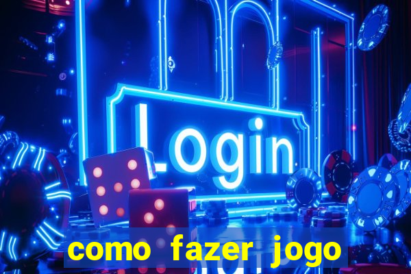 como fazer jogo pela internet