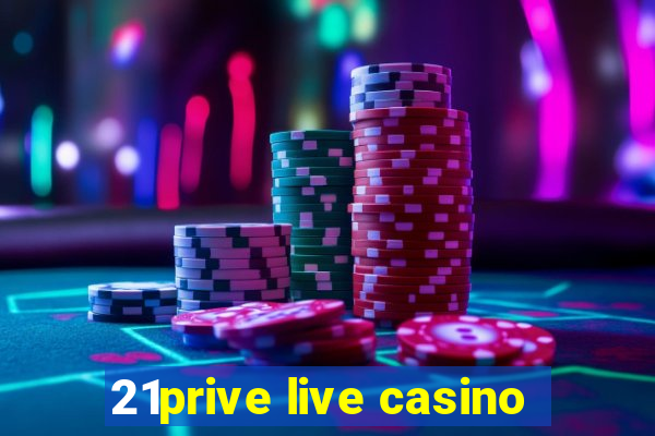 21prive live casino