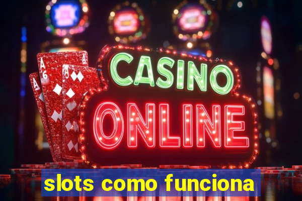 slots como funciona