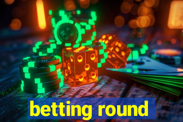 betting round