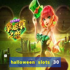 halloween slots 30 linhas multi jogos