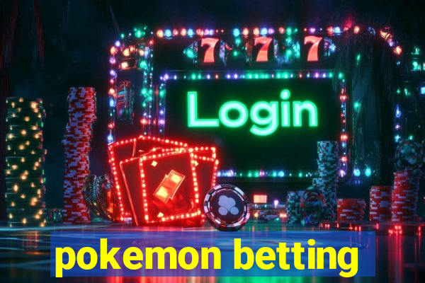 pokemon betting