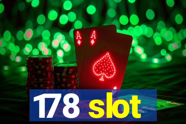 178 slot