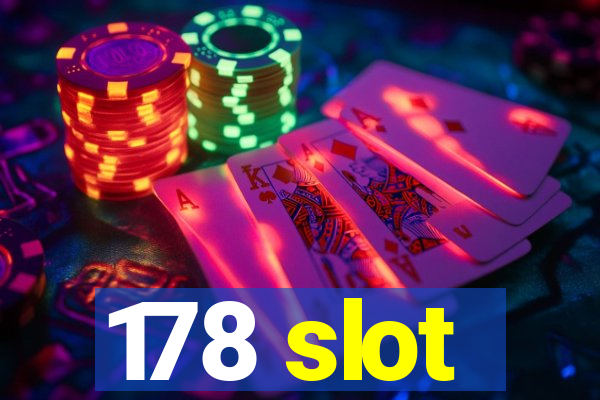 178 slot