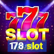 178 slot