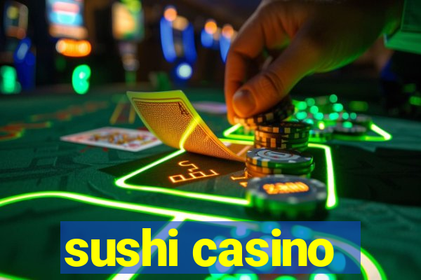 sushi casino