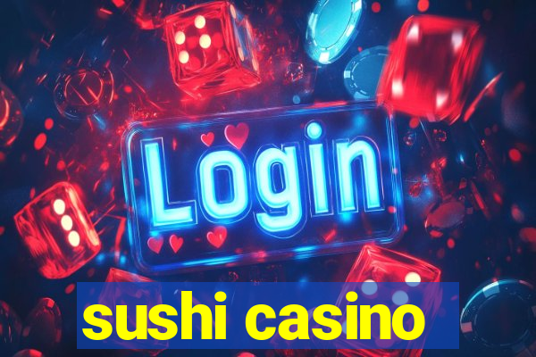 sushi casino