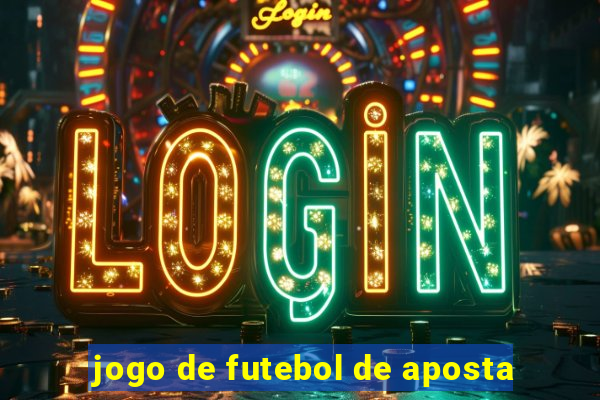 jogo de futebol de aposta