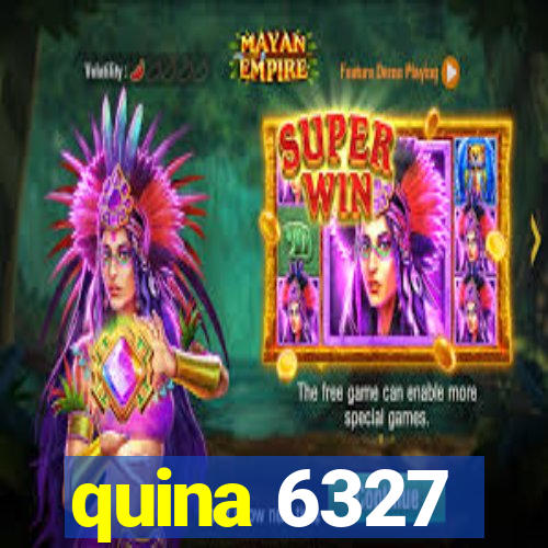 quina 6327