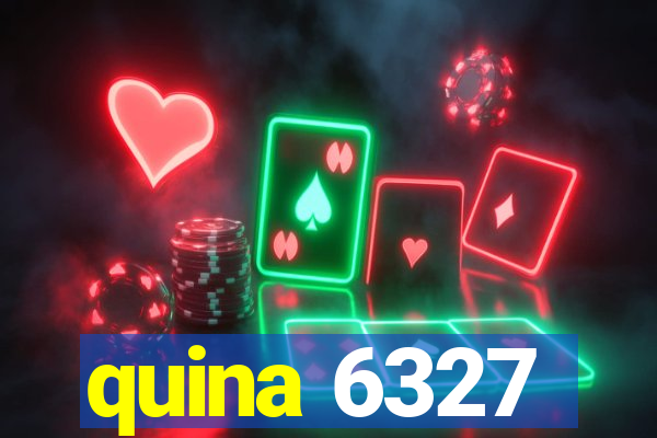 quina 6327