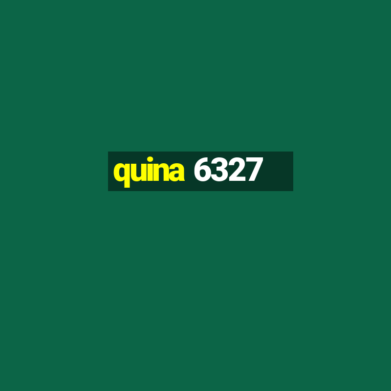 quina 6327