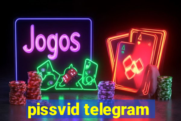 pissvid telegram