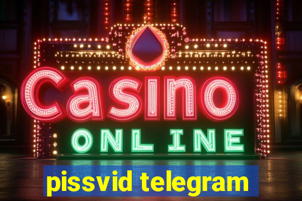 pissvid telegram