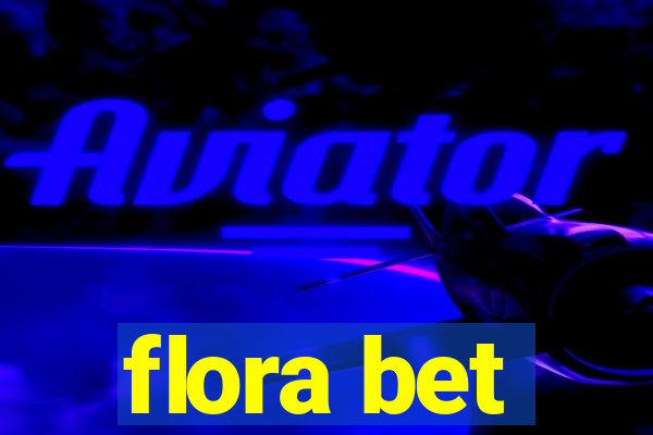 flora bet