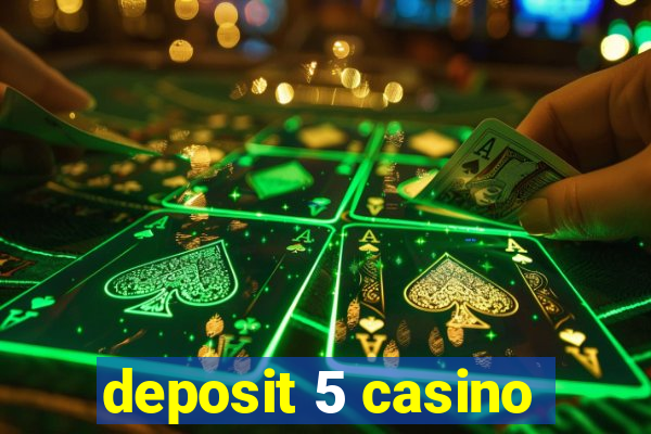 deposit 5 casino