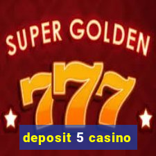 deposit 5 casino