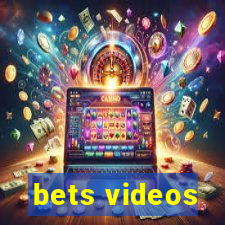 bets videos