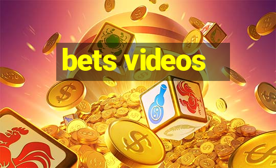 bets videos