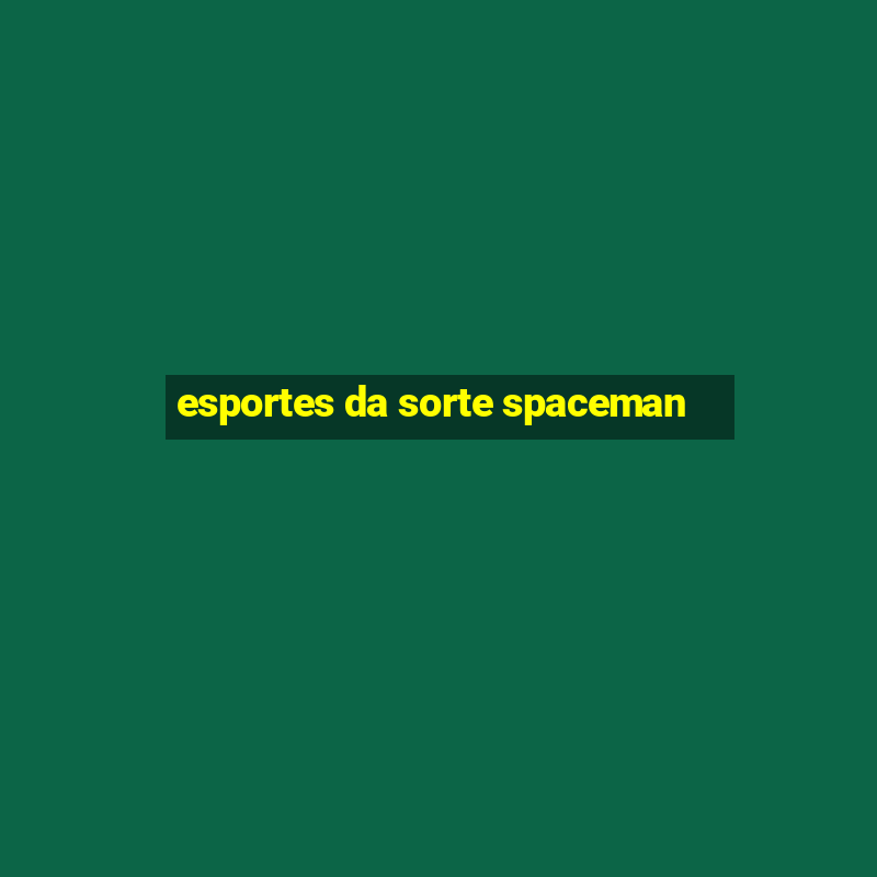 esportes da sorte spaceman