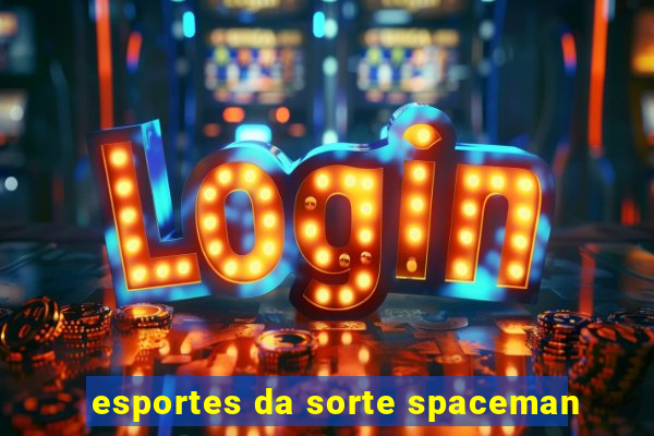 esportes da sorte spaceman