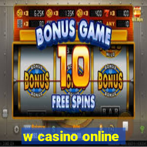 w casino online