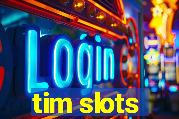 tim slots