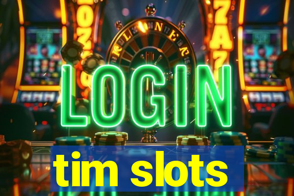 tim slots