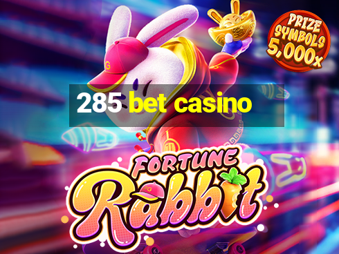 285 bet casino